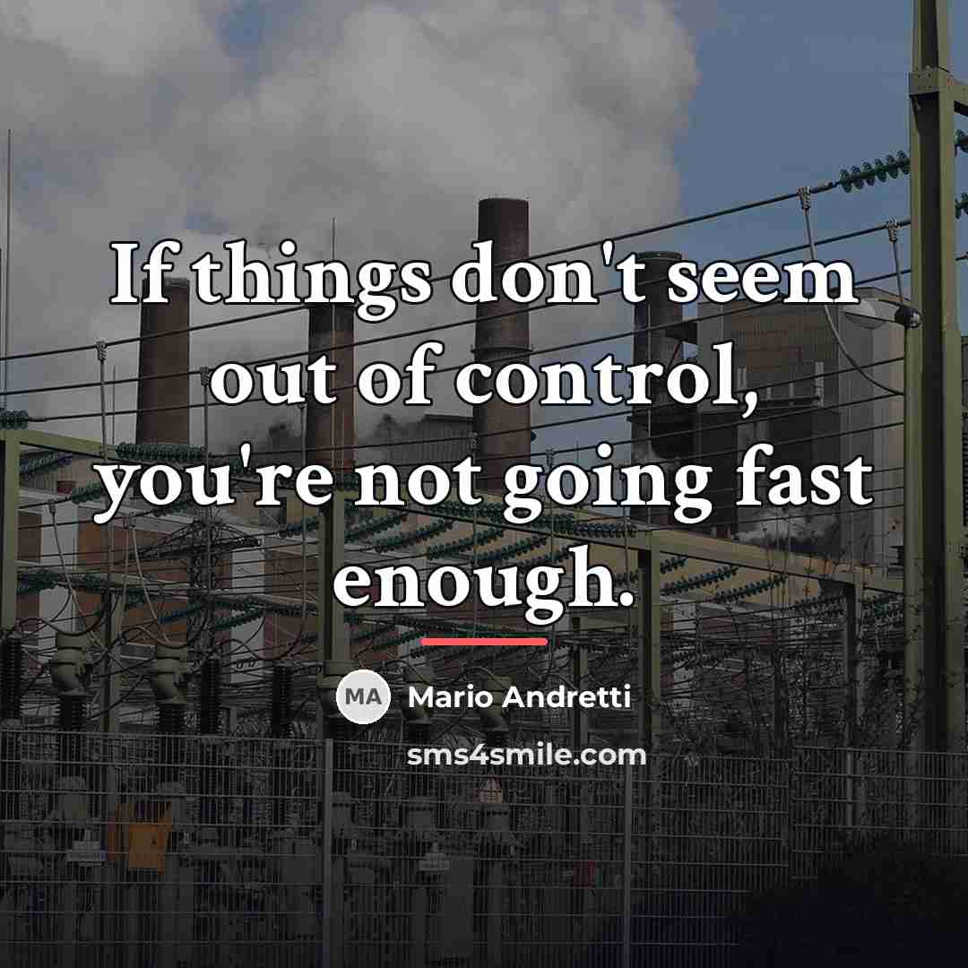 “If things don't seem out of control, you're not going…” quote by Mario Andretti
