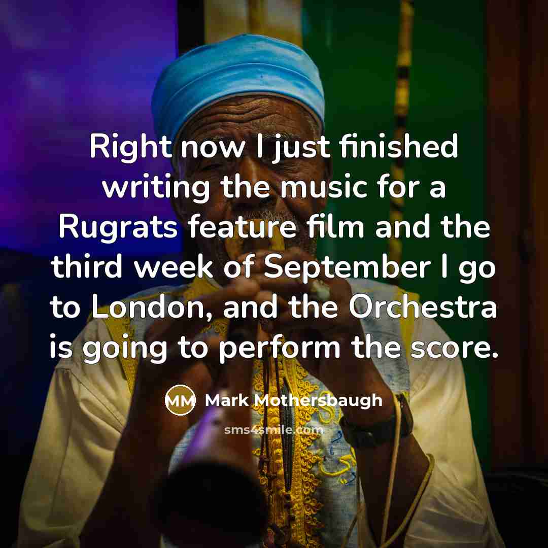 “Right now I just finished writing the music for a…” quote by Mark Mothersbaugh