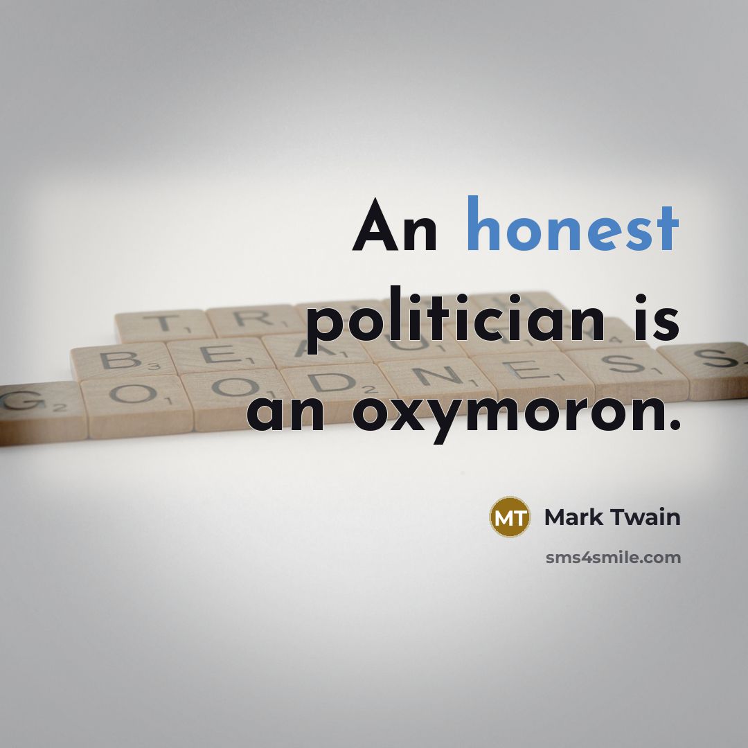 “An honest politician is an oxymoron.…” quote by Mark Twain