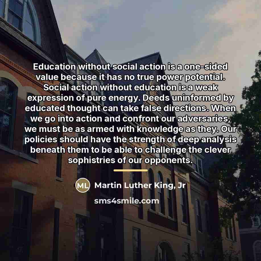 “Education without social action is a one-sided value because it…” quote by Martin Luther King, Jr