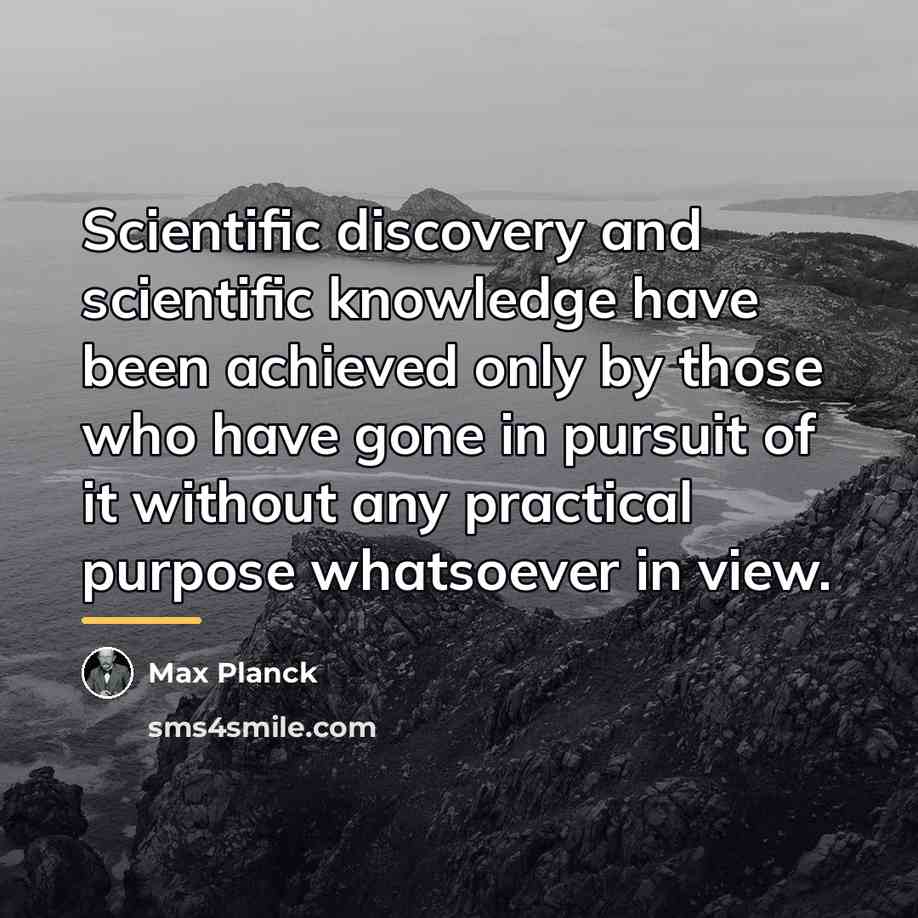 “Scientific discovery and scientific knowledge have been achieved only by…” quote by Max Planck