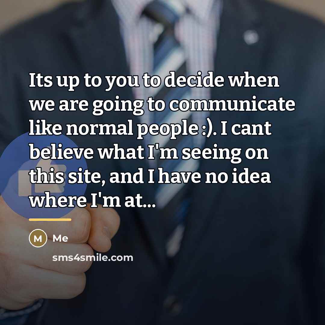 “Its up to you to decide when we are going…” quote by Me