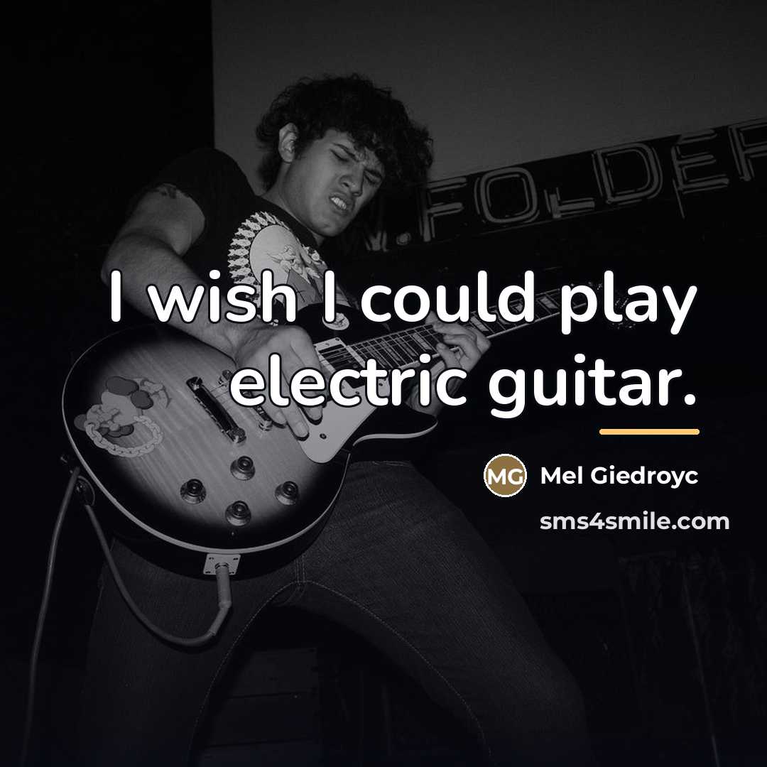 “I wish I could play electric guitar.…” quote by Mel Giedroyc