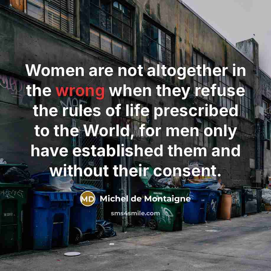 “Women are not altogether in the wrong when they refuse…” quote by Michel de Montaigne