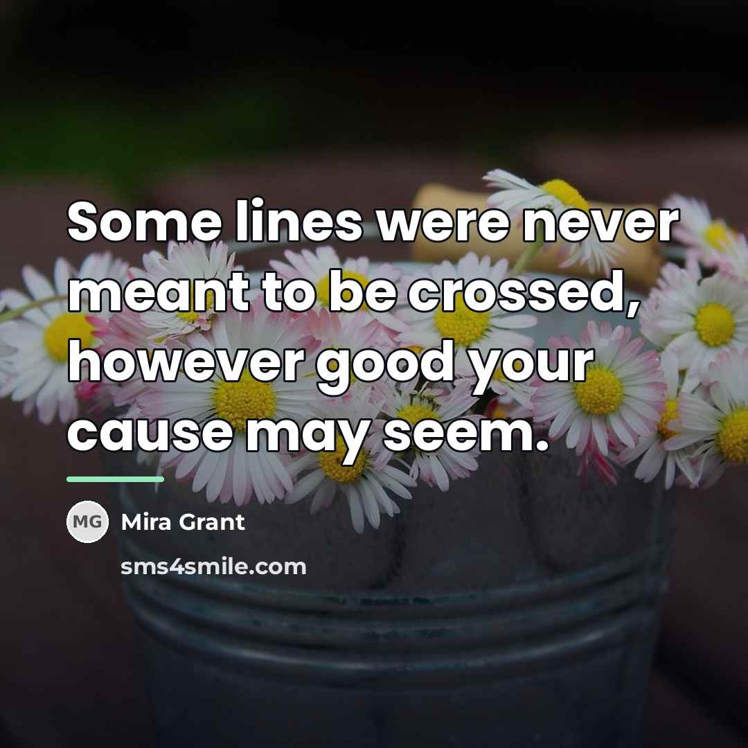 “Some lines were never meant to be crossed, however good…” quote by Mira Grant
