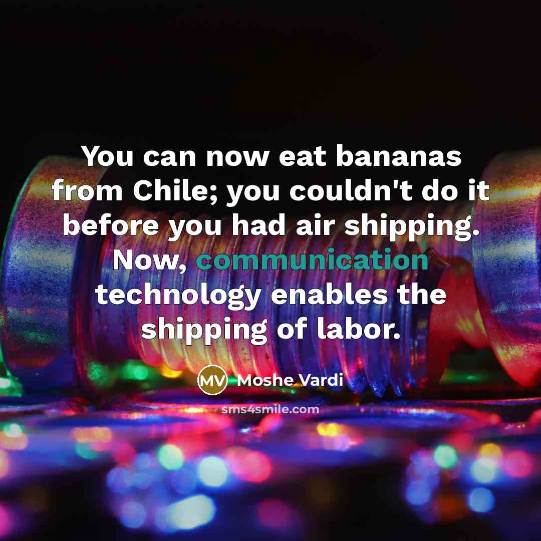 “You can now eat bananas from Chile; you couldn't do…” quote by Moshe Vardi
