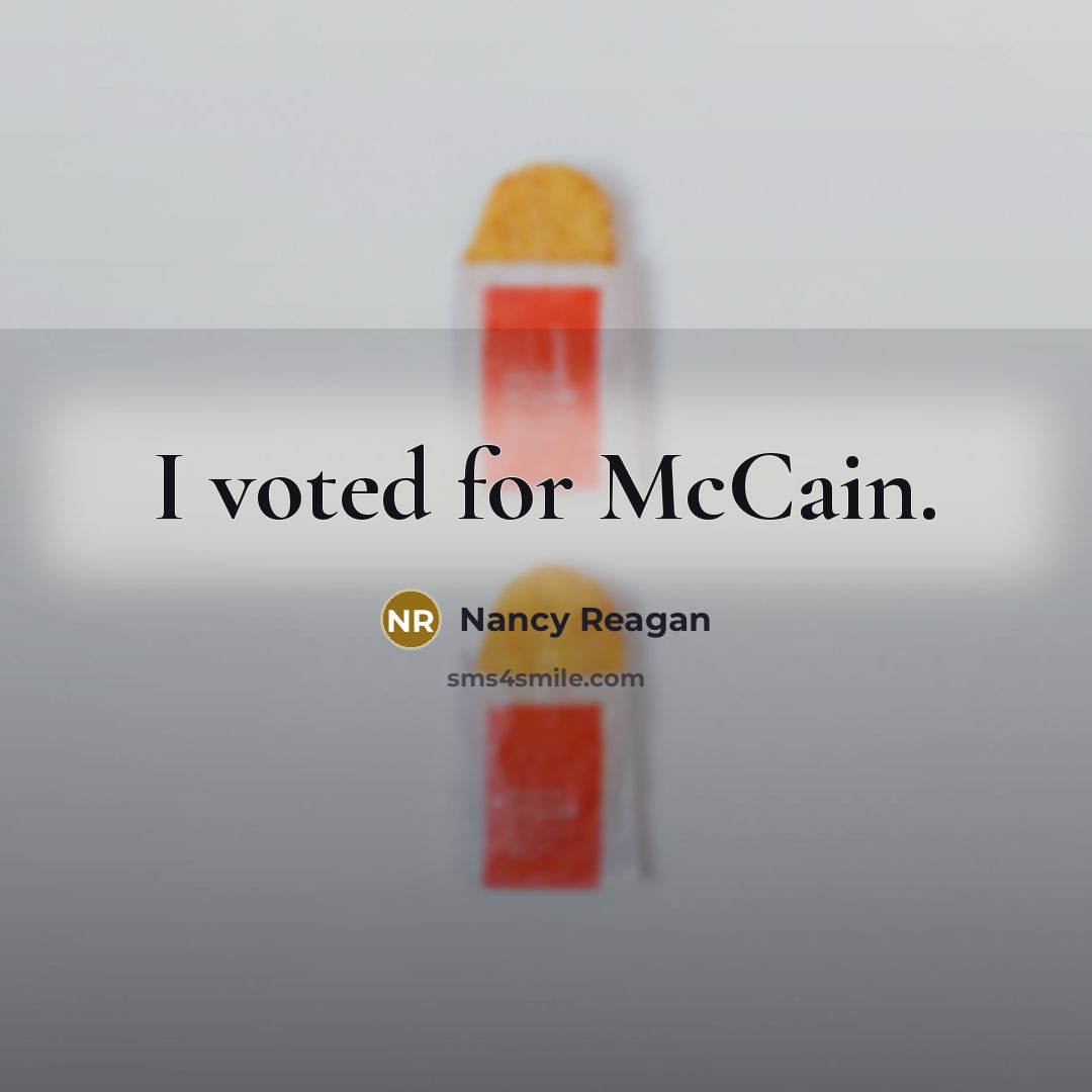 “I voted for McCain.…” quote by Nancy Reagan
