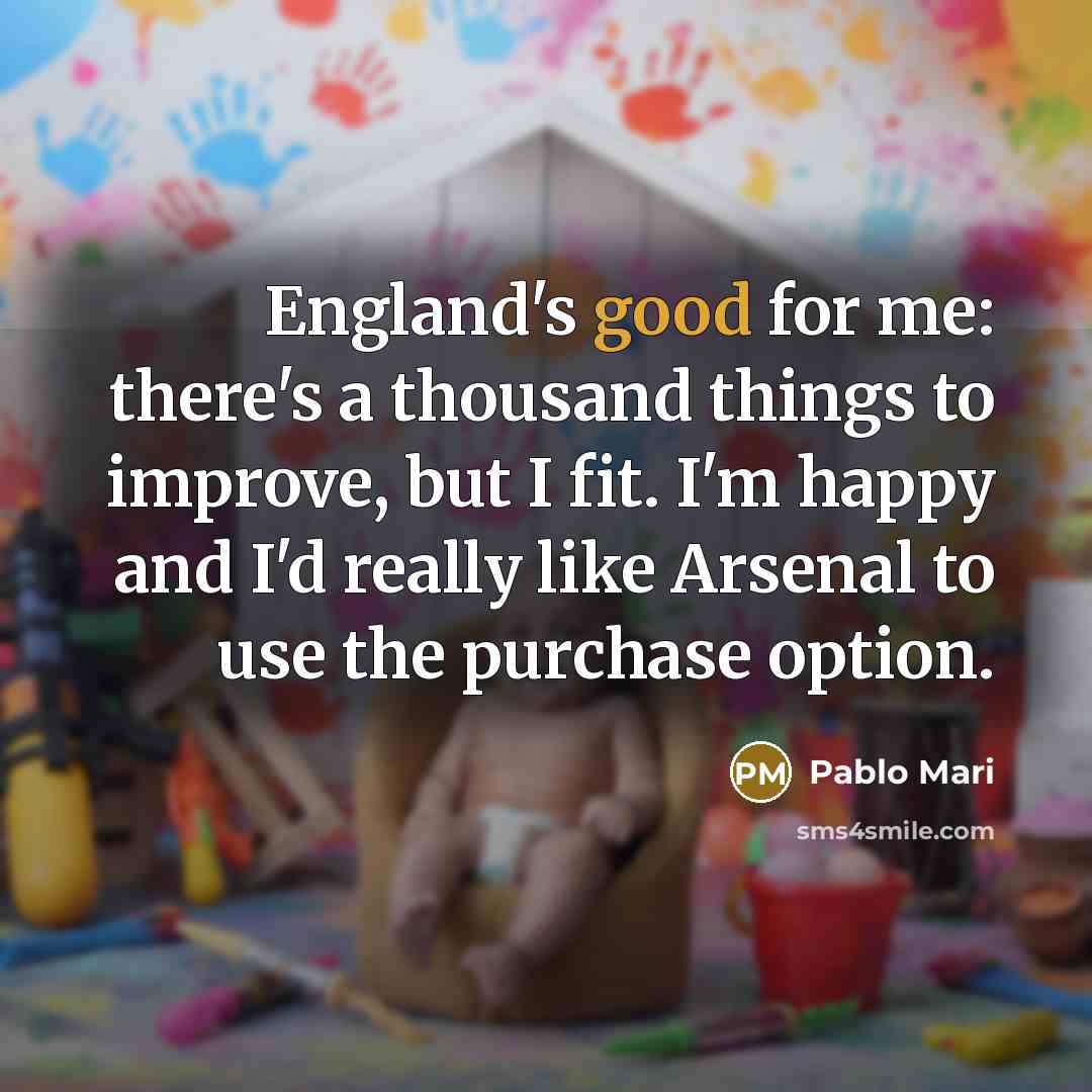 “England's good for me: there's a thousand things to improve,…” quote by Pablo Mari