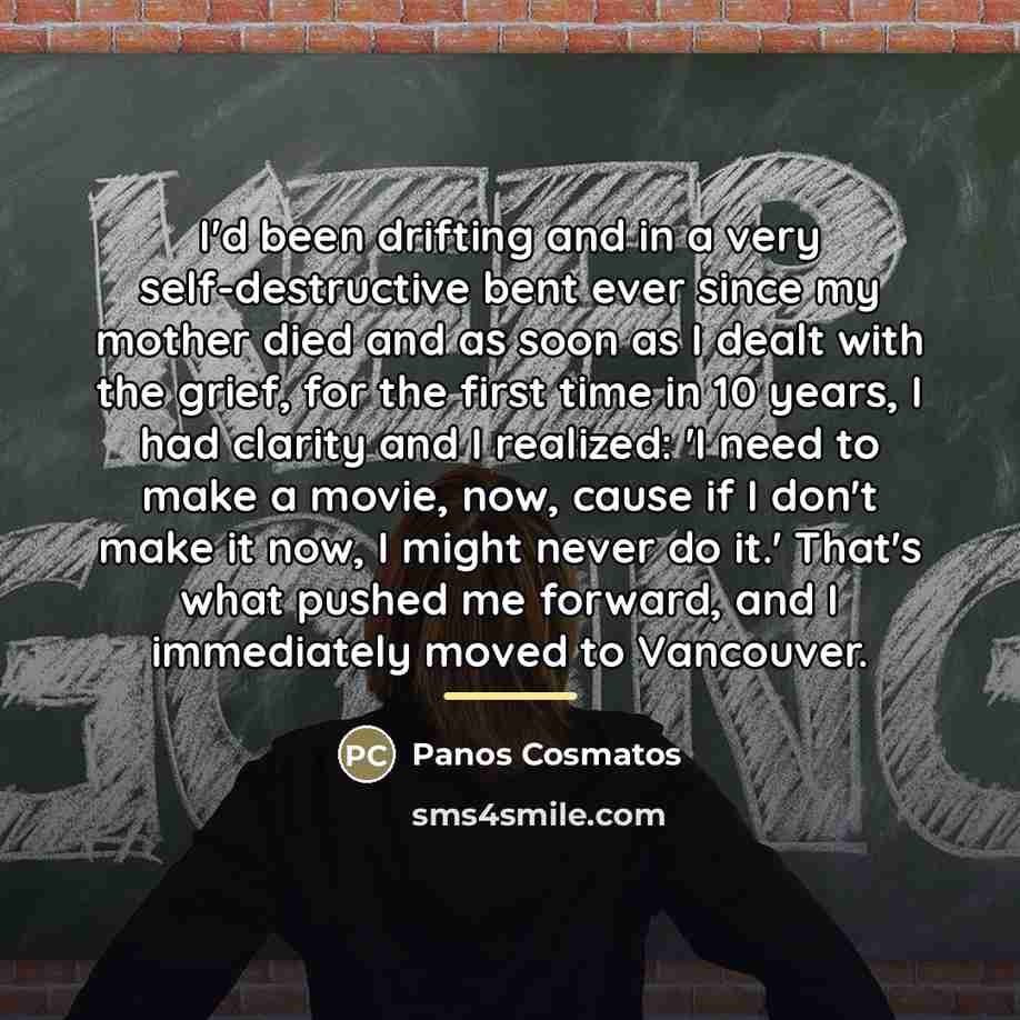 “I'd been drifting and in a very self-destructive bent ever…” quote by Panos Cosmatos