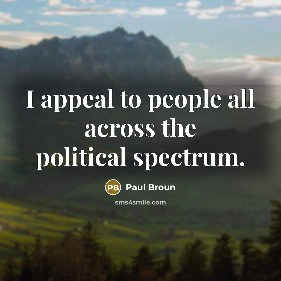 “I appeal to people all across the political spectrum.…” quote by Paul Broun