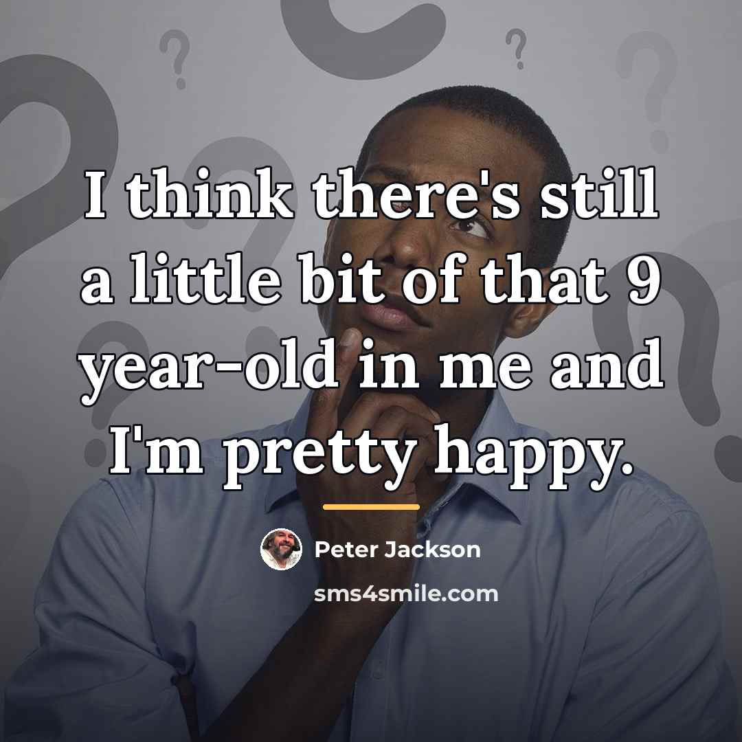 “I think there's still a little bit of that 9…” quote by Peter Jackson