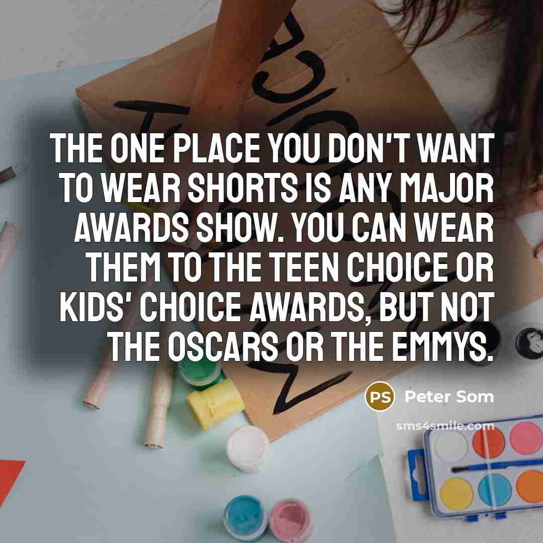 “The one place you don't want to wear shorts is…” quote by Peter Som