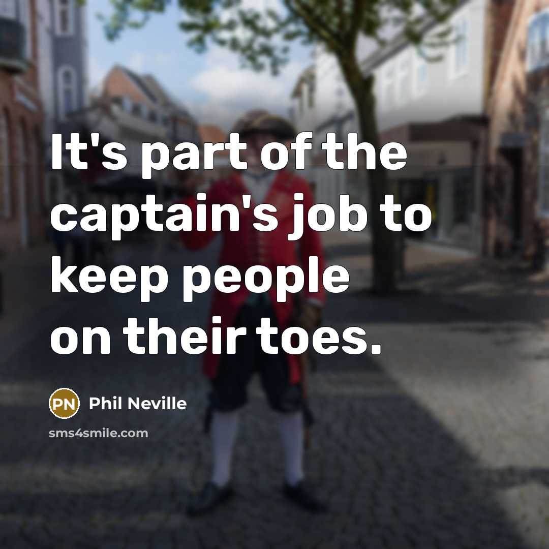 “It's part of the captain's job to keep people on…” quote by Phil Neville