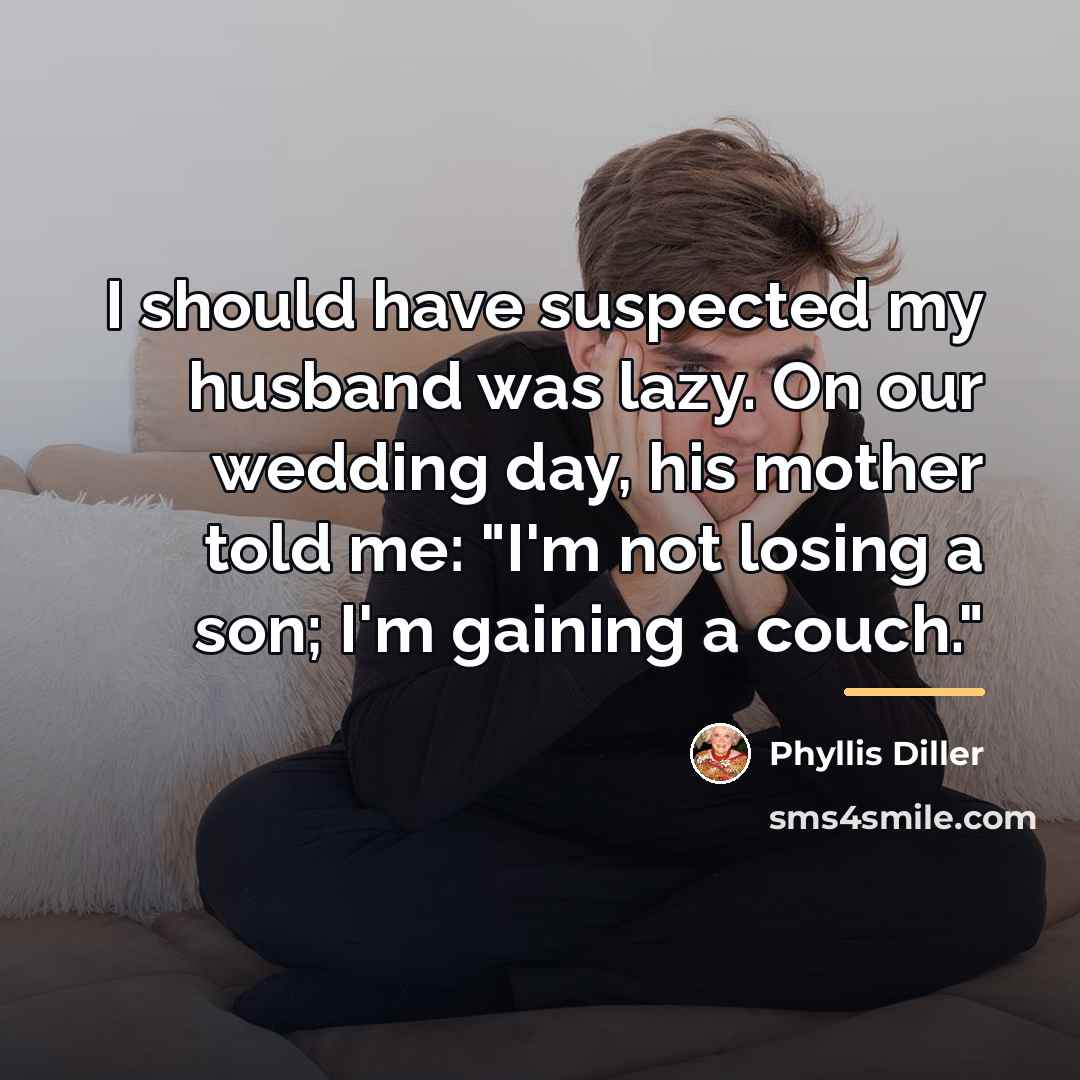 “I should have suspected my husband was lazy. On our…” quote by Phyllis Diller