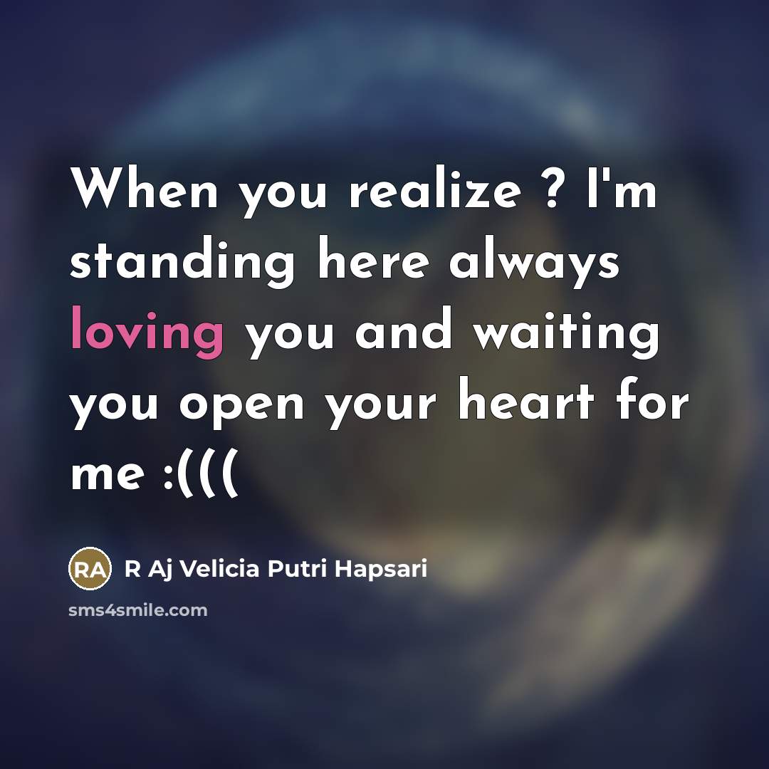 “When you realize ? I'm standing here always loving you…” quote by R Aj Velicia Putri Hapsari