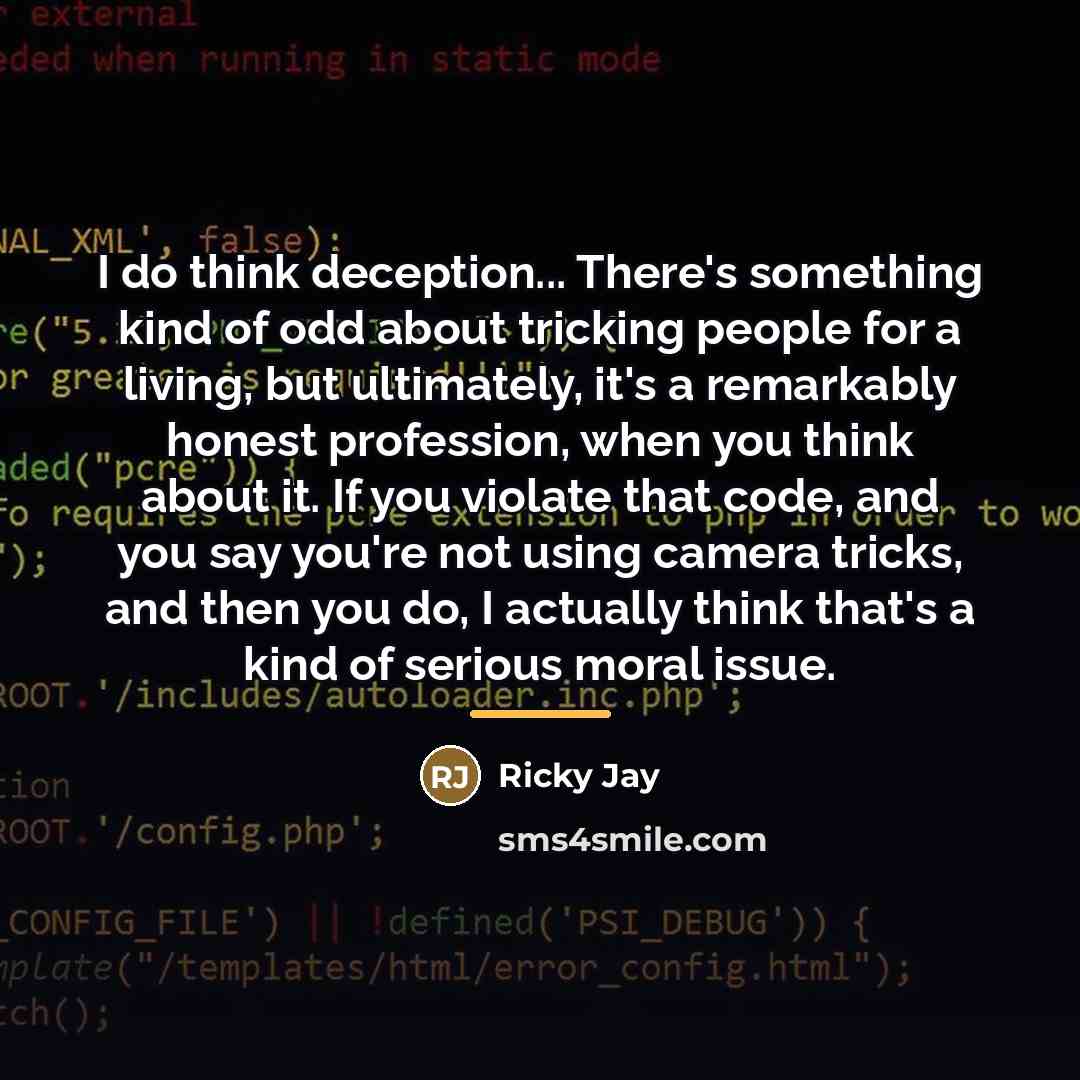 “I do think deception... There's something kind of odd about…” quote by Ricky Jay