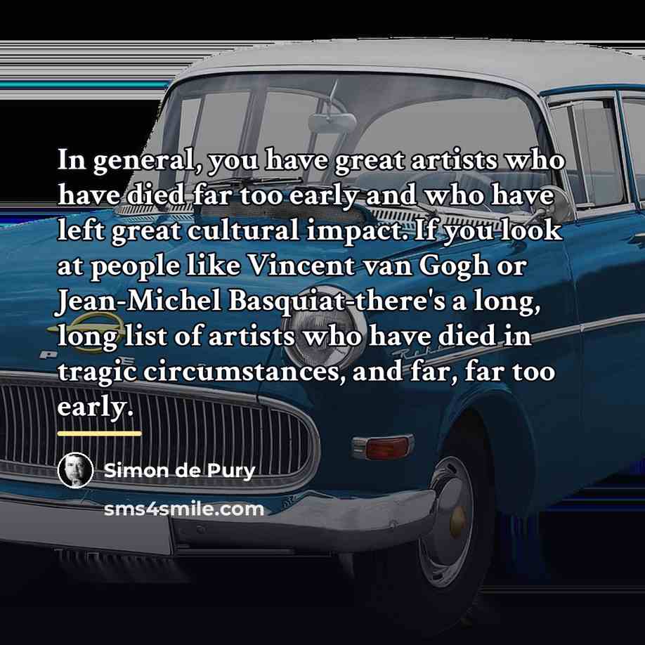 “In general, you have great artists who have died far…” quote by Simon de Pury