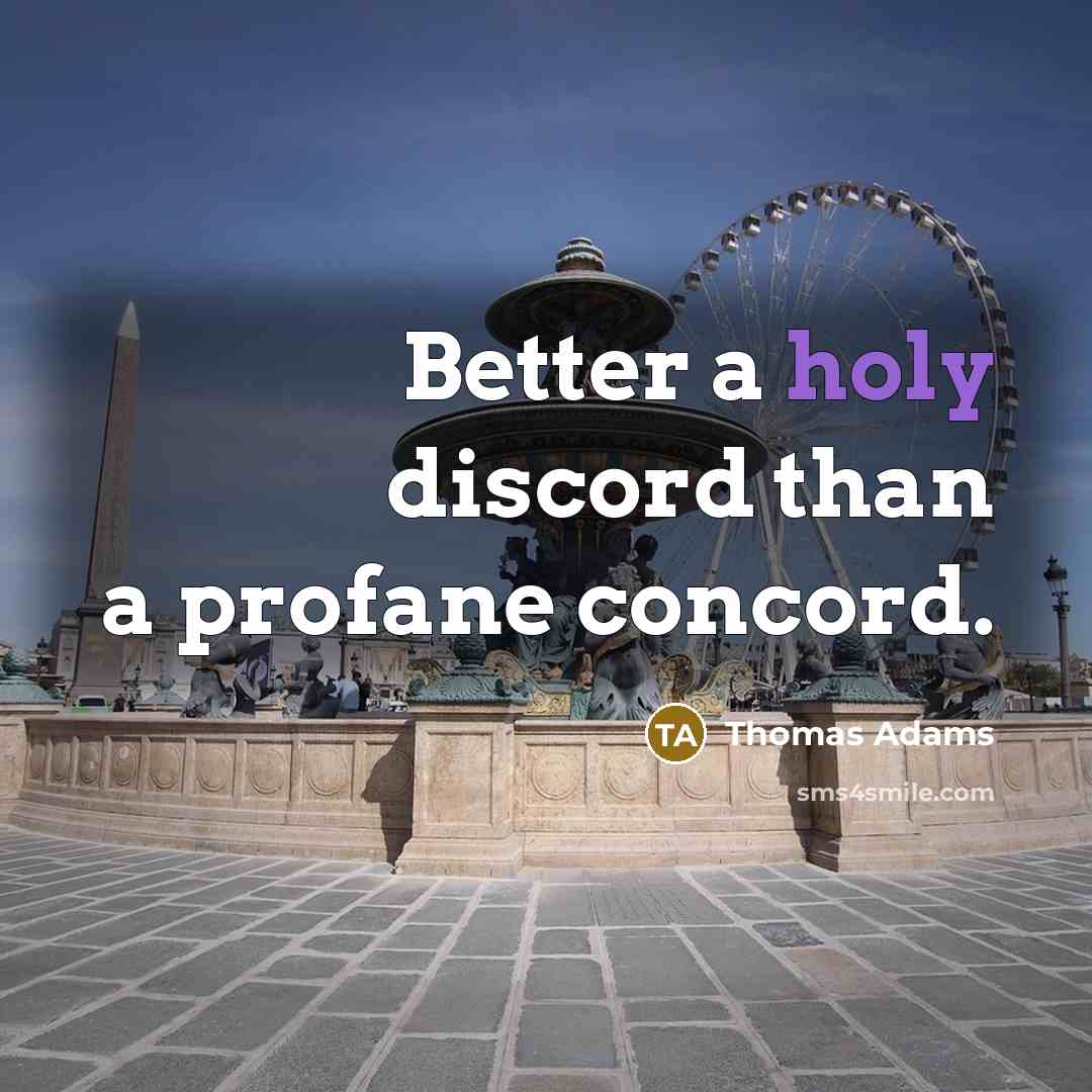 “Better a holy discord than a profane concord.…” quote by Thomas Adams