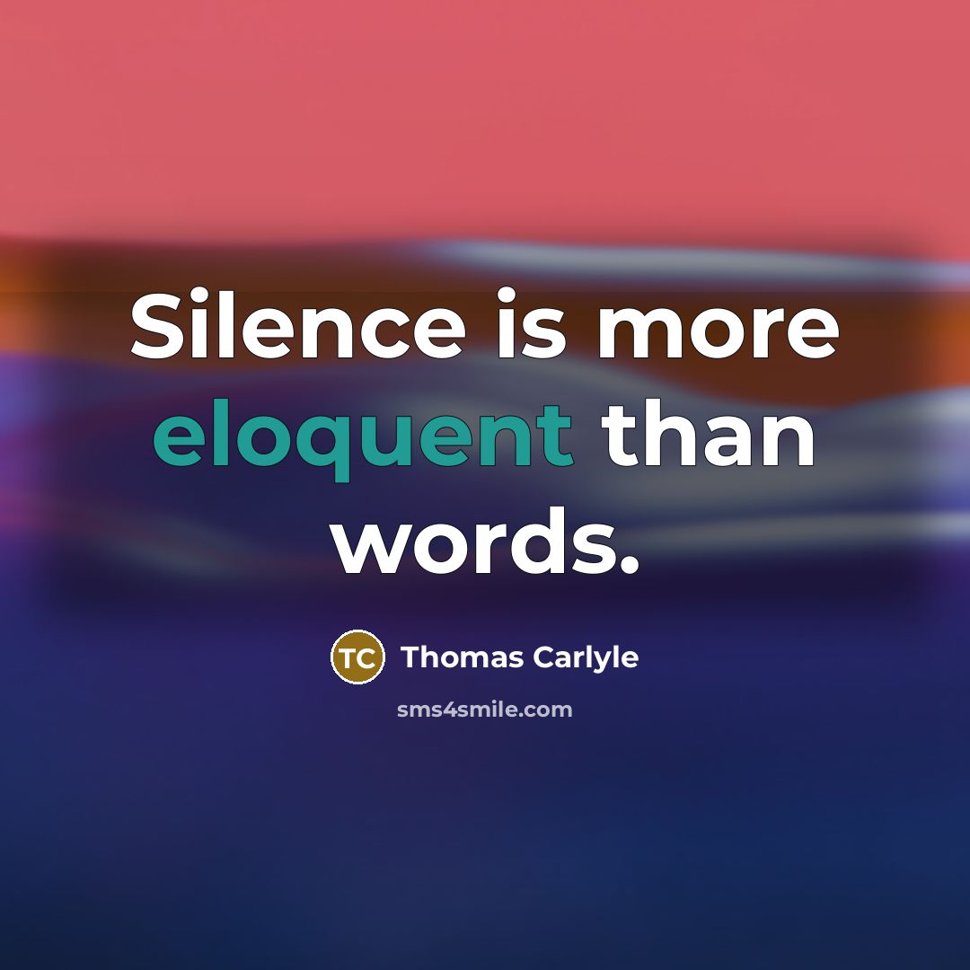 “Silence is more eloquent than words.…” quote by Thomas Carlyle