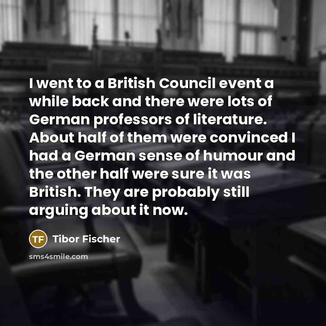 “I went to a British Council event a while back…” quote by Tibor Fischer