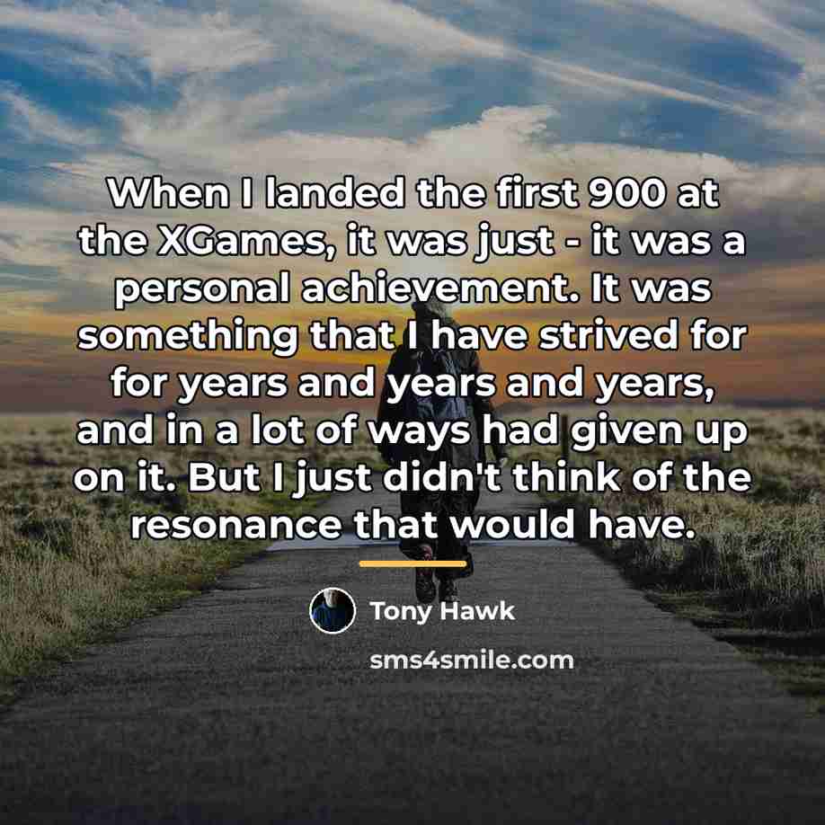 “When I landed the first 900 at the XGames, it…” quote by Tony Hawk