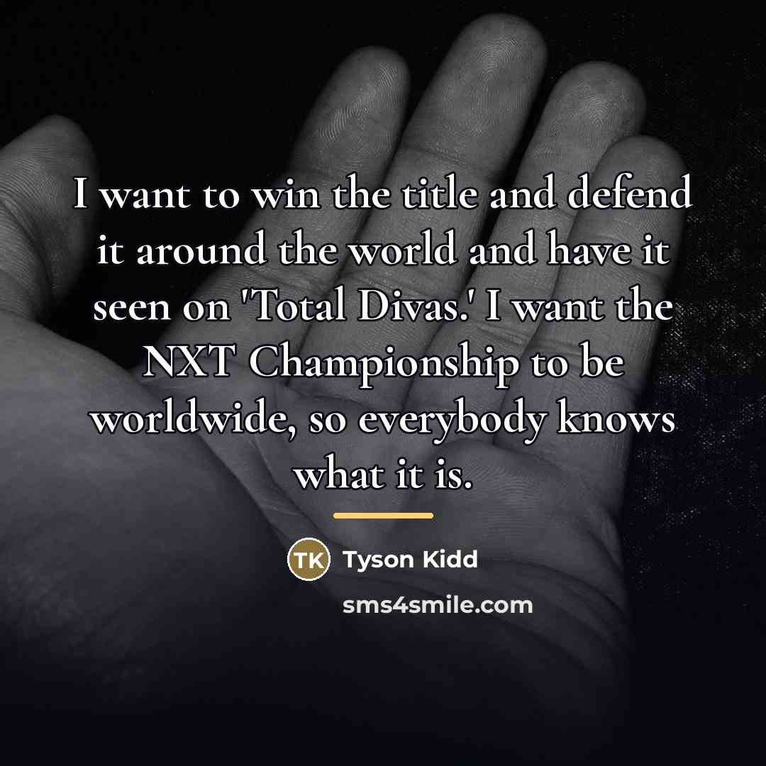 “I want to win the title and defend it around…” quote by Tyson Kidd
