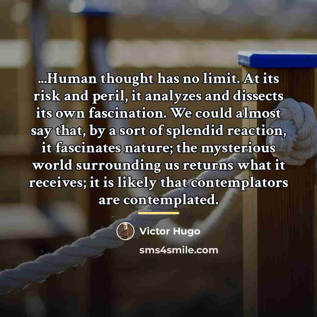 “...Human thought has no limit. At its risk and peril,…” quote by Victor Hugo
