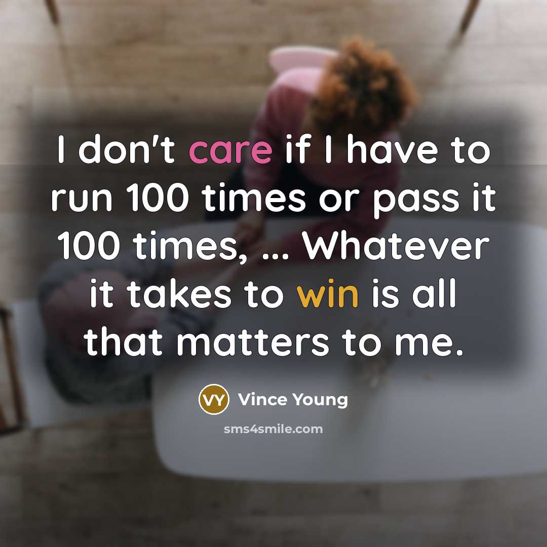 “I don't care if I have to run 100 times…” quote by Vince Young