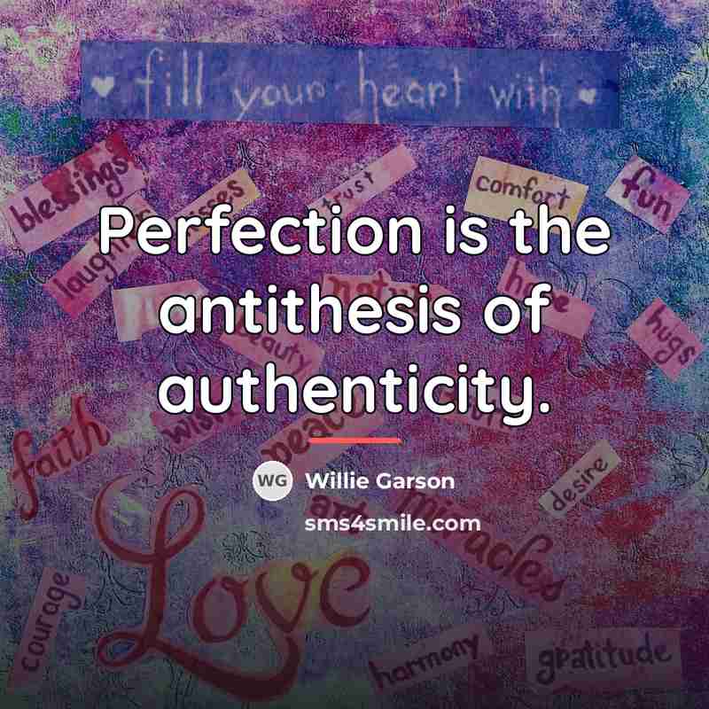 “Perfection is the antithesis of authenticity.…” quote by Willie Garson