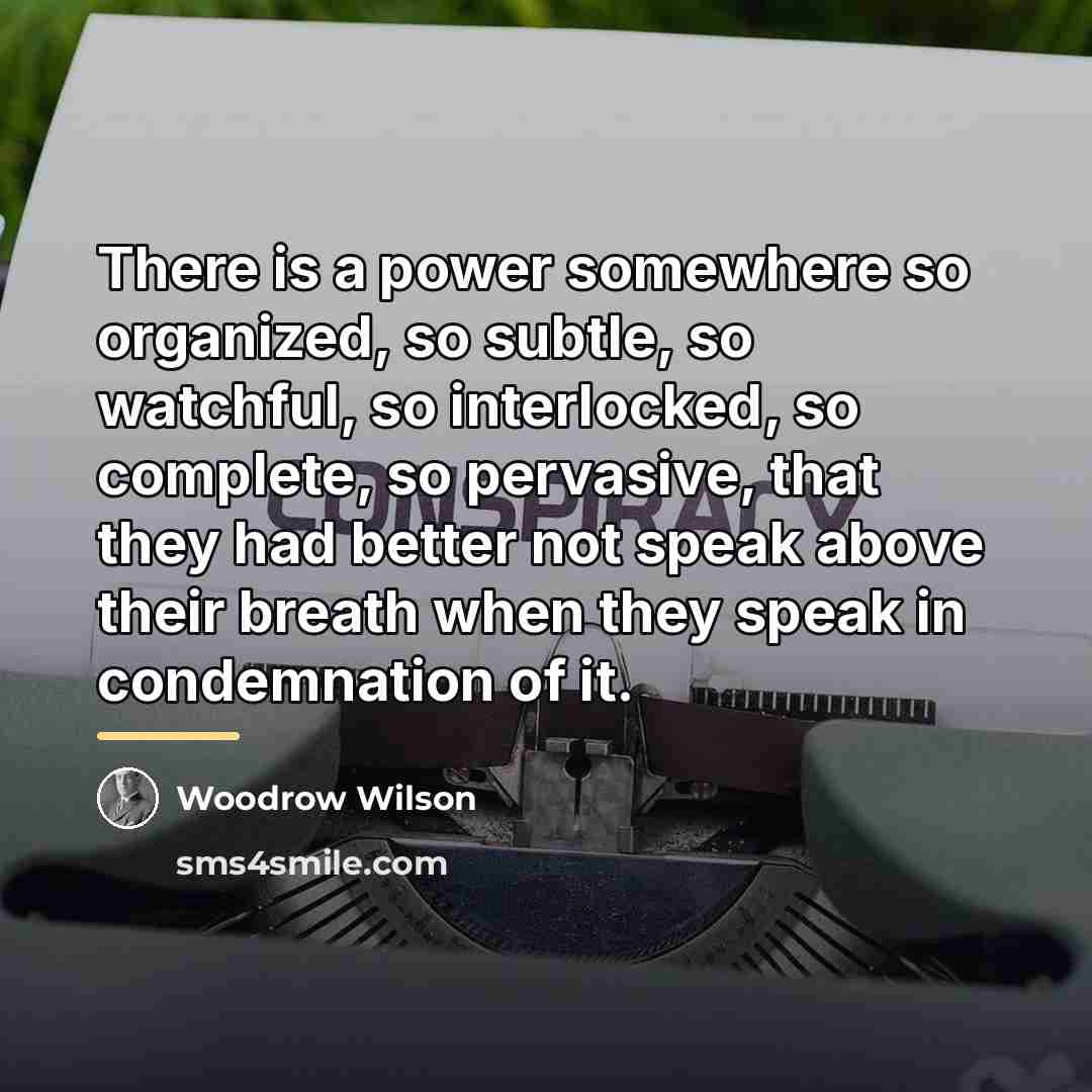 “There is a power somewhere so organized, so subtle, so…” quote by Woodrow Wilson