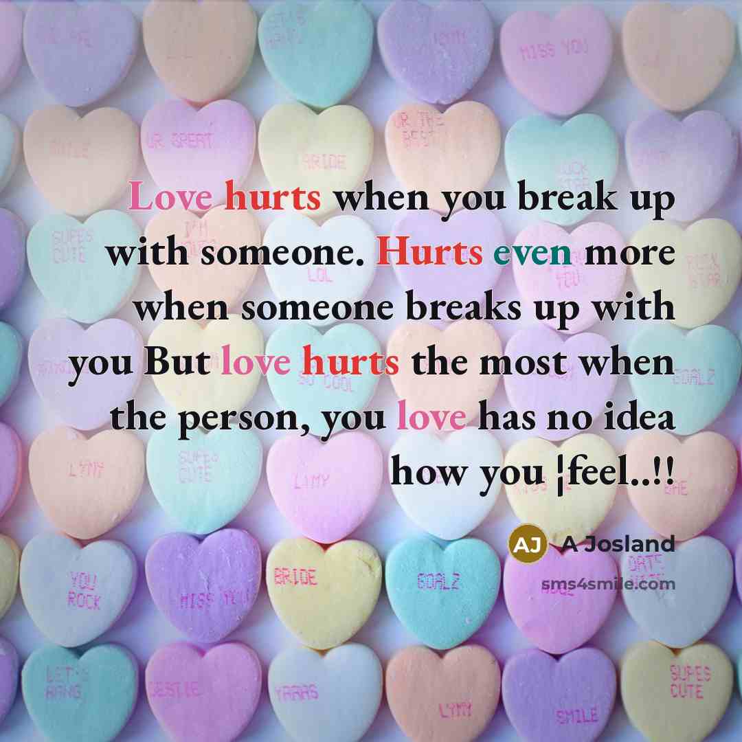 “Love hurts when you break up with someone. Hurts even…” quote by A Josland