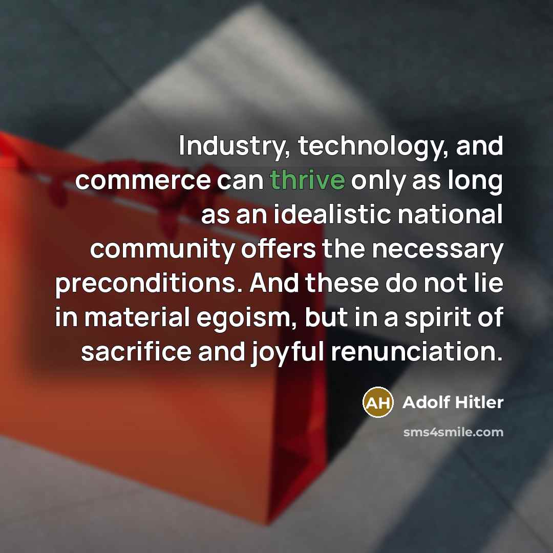 “Industry, technology, and commerce can thrive only as long as…” quote by Adolf Hitler