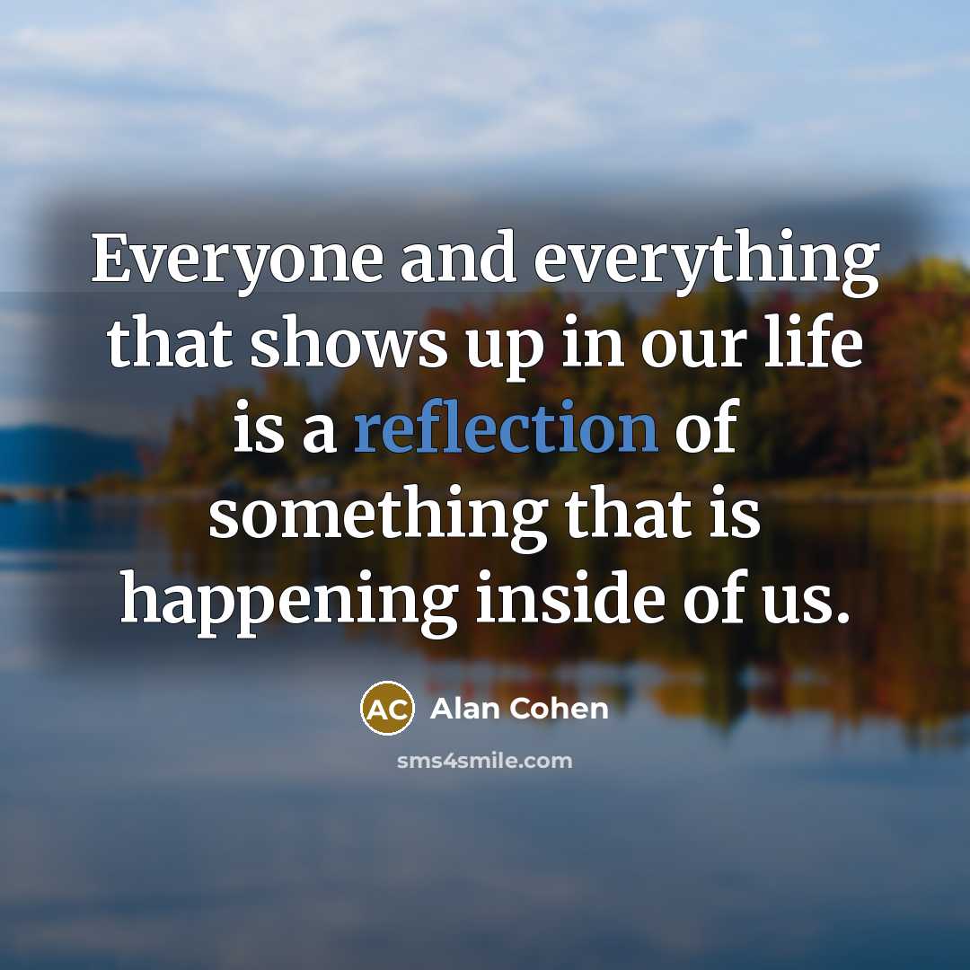 “Everyone and everything that shows up in our life is…” quote by Alan Cohen