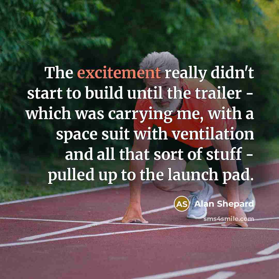“The excitement really didn't start to build until the trailer…” quote by Alan Shepard