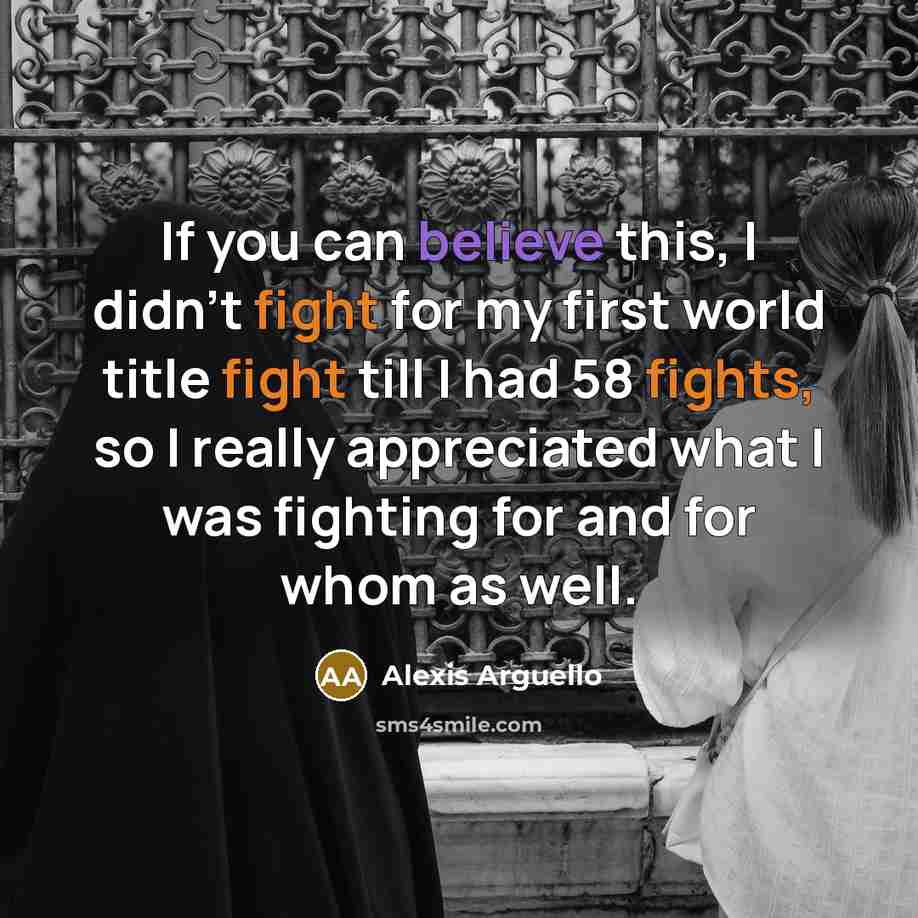 “If you can believe this, I didn't fight for my…” quote by Alexis Arguello