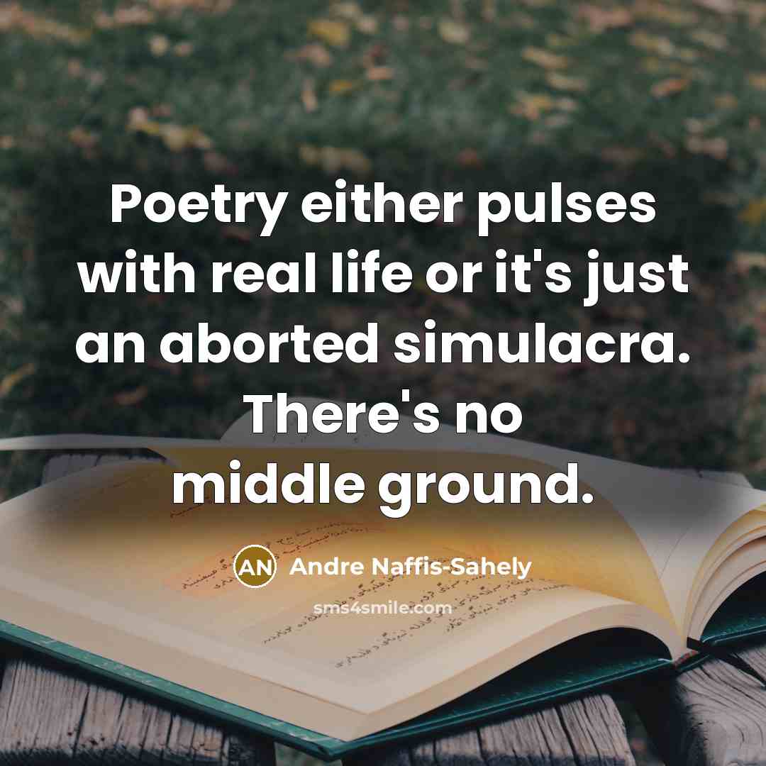 “Poetry either pulses with real life or it's just an…” quote by Andre Naffis-Sahely