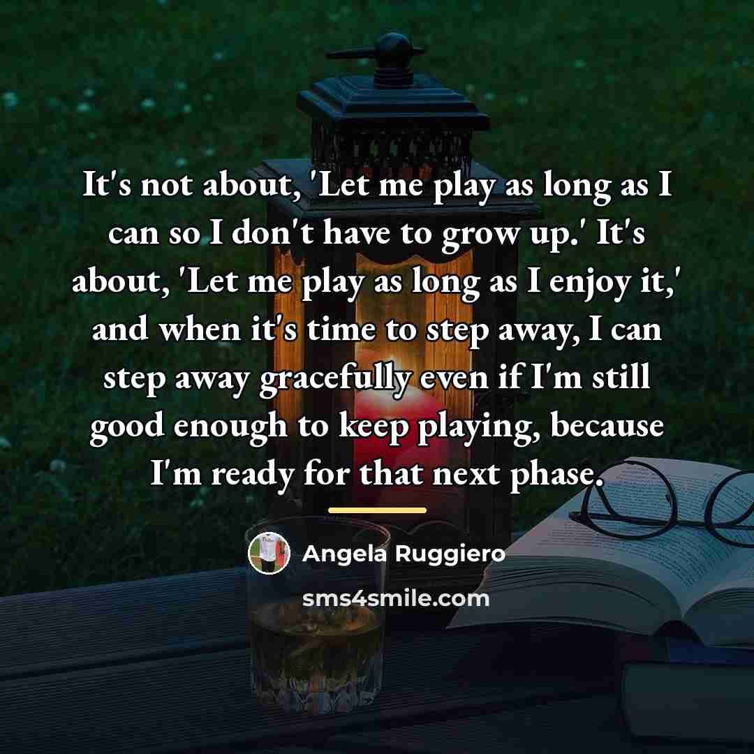 “It's not about, 'Let me play as long as I…” quote by Angela Ruggiero