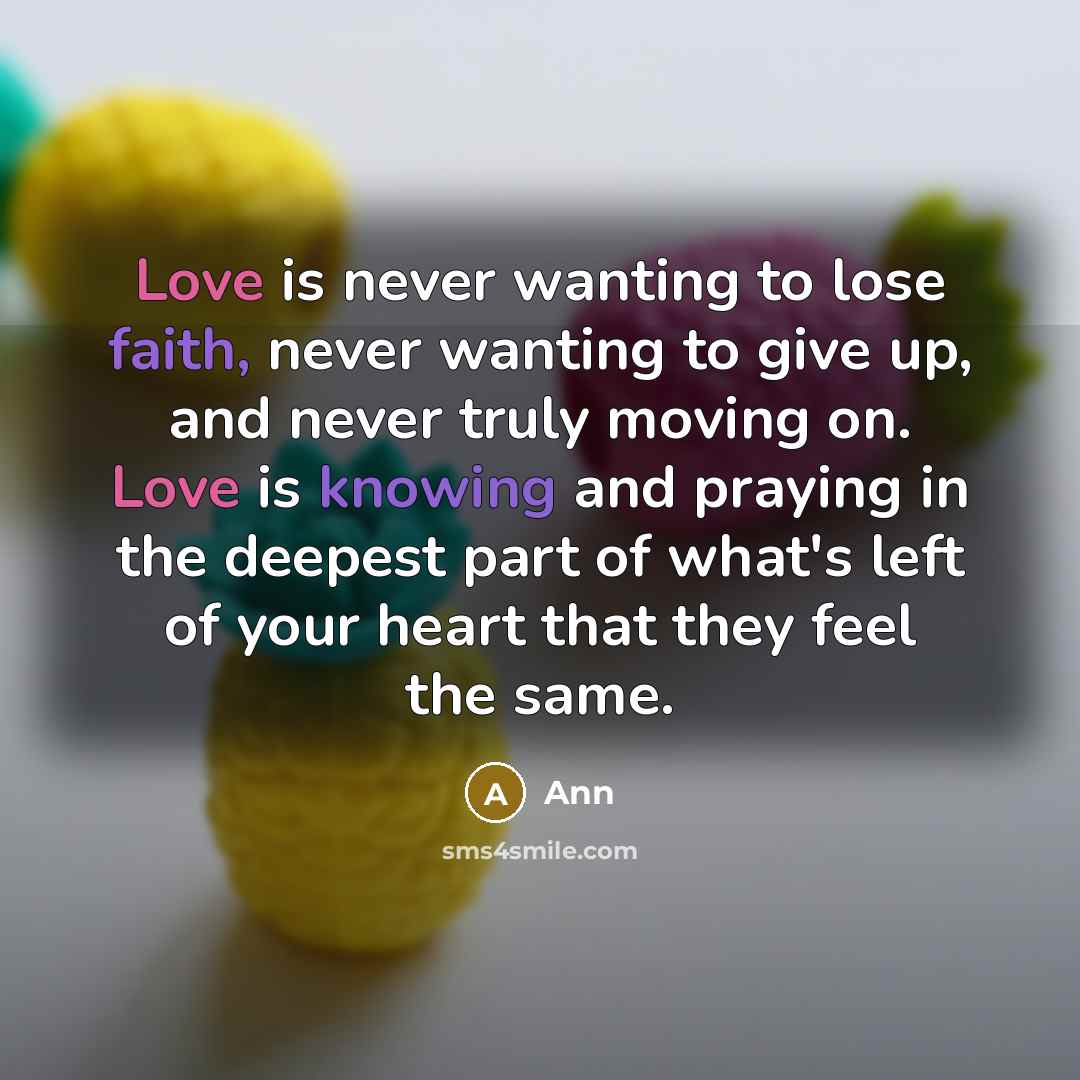 “Love is never wanting to lose faith, never wanting to…” quote by Ann