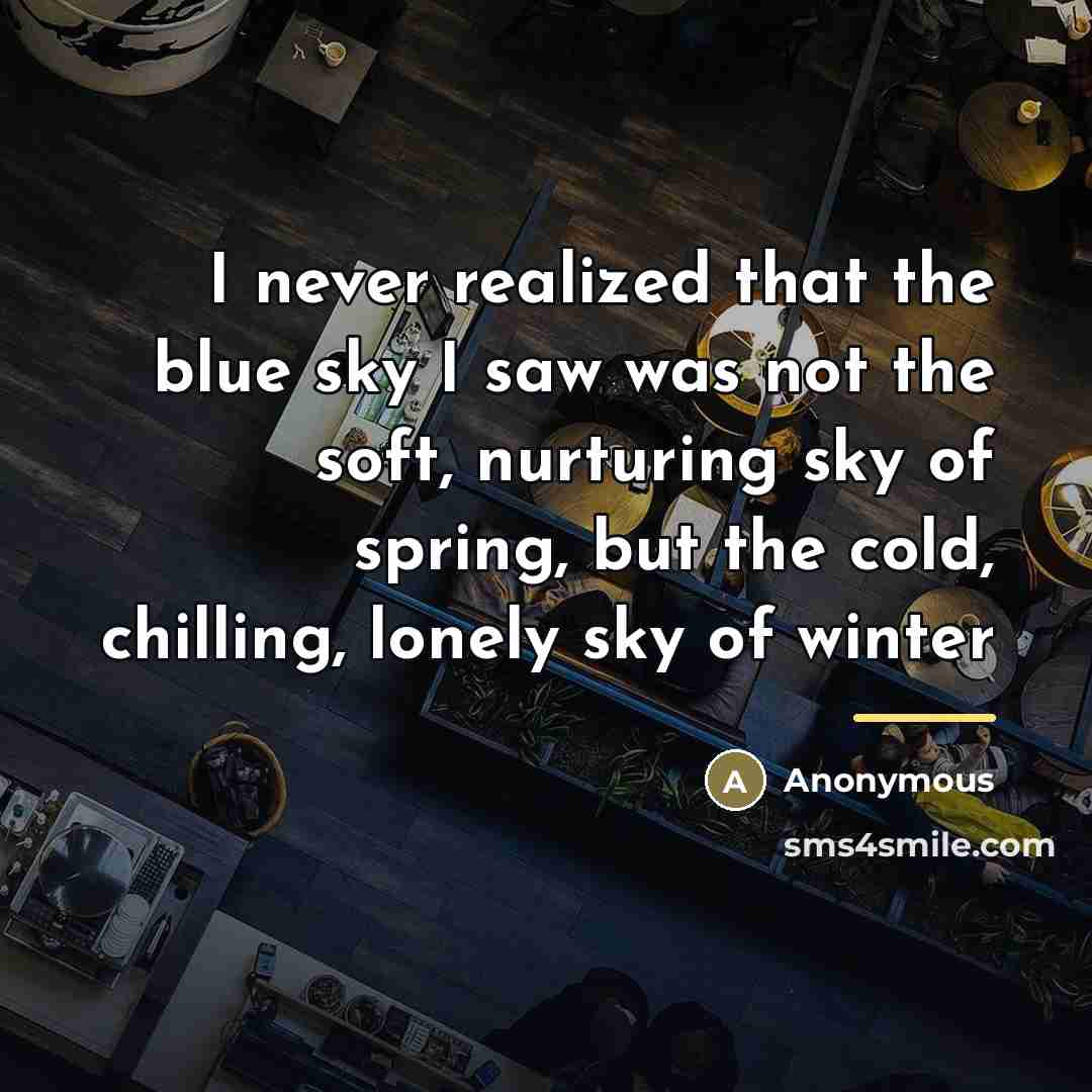 “I never realized that the blue sky I saw was…” quote by Anonymous