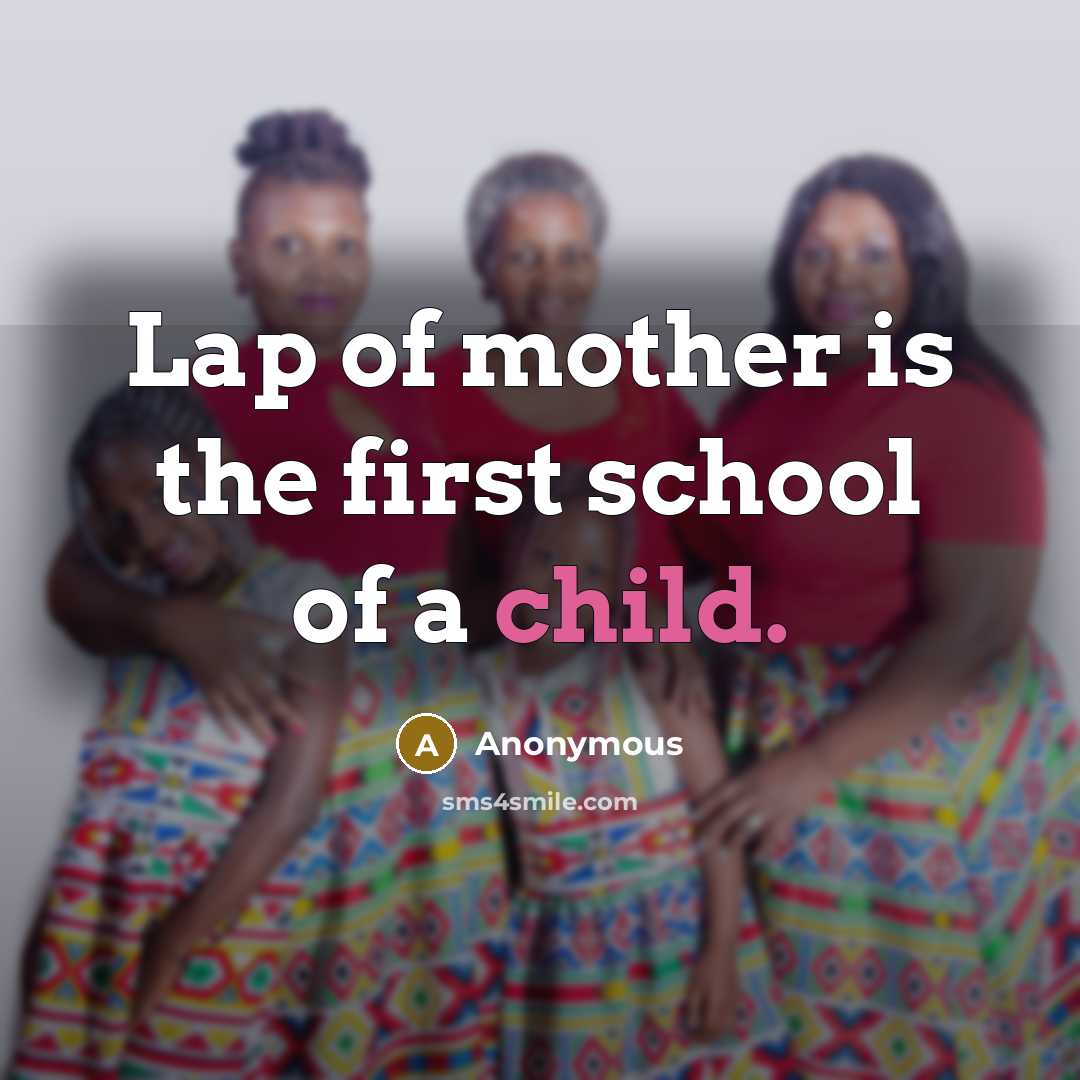 “Lap of mother is the first school of a child.…” quote by Anonymous