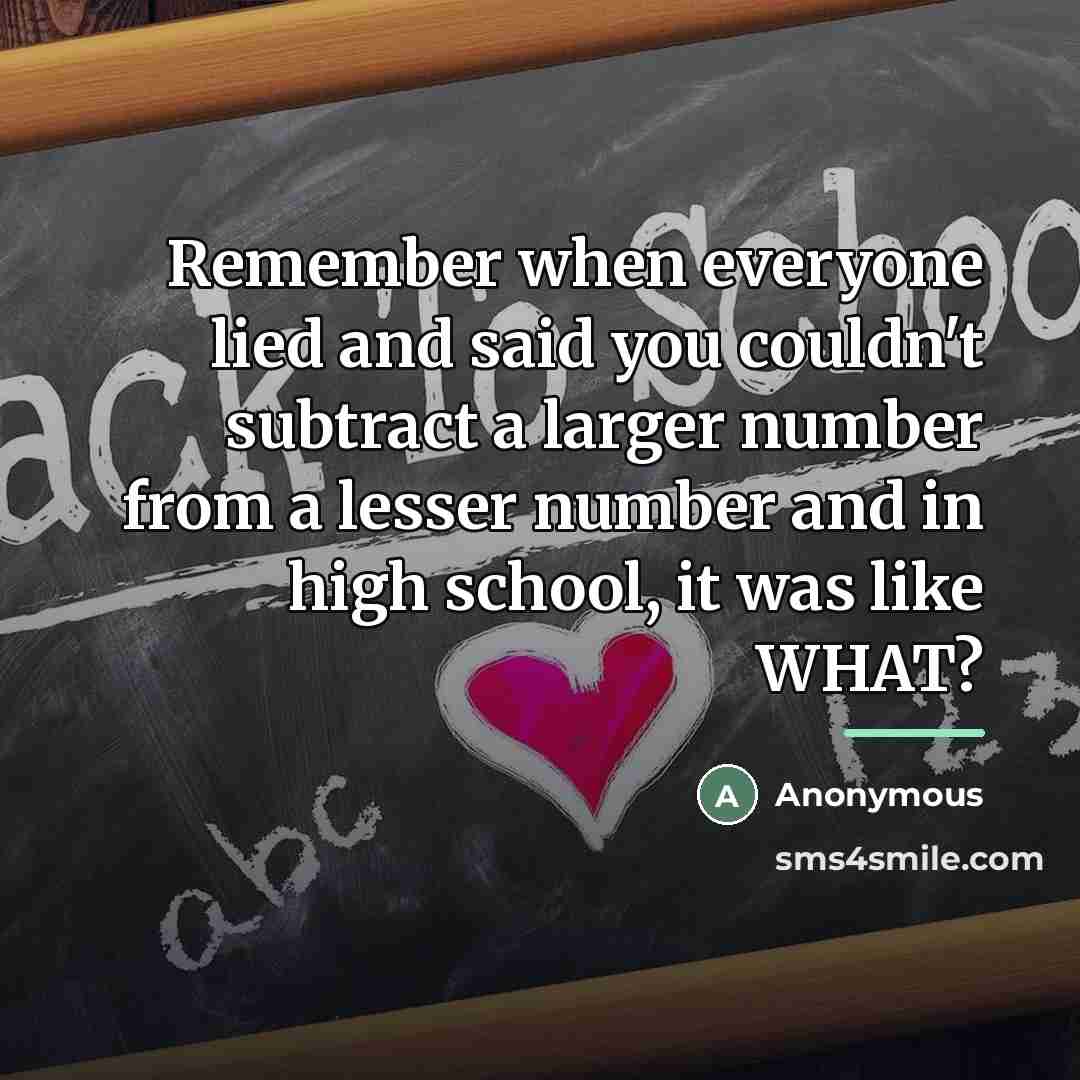 “Remember when everyone lied and said you couldn't subtract a…” quote by Anonymous