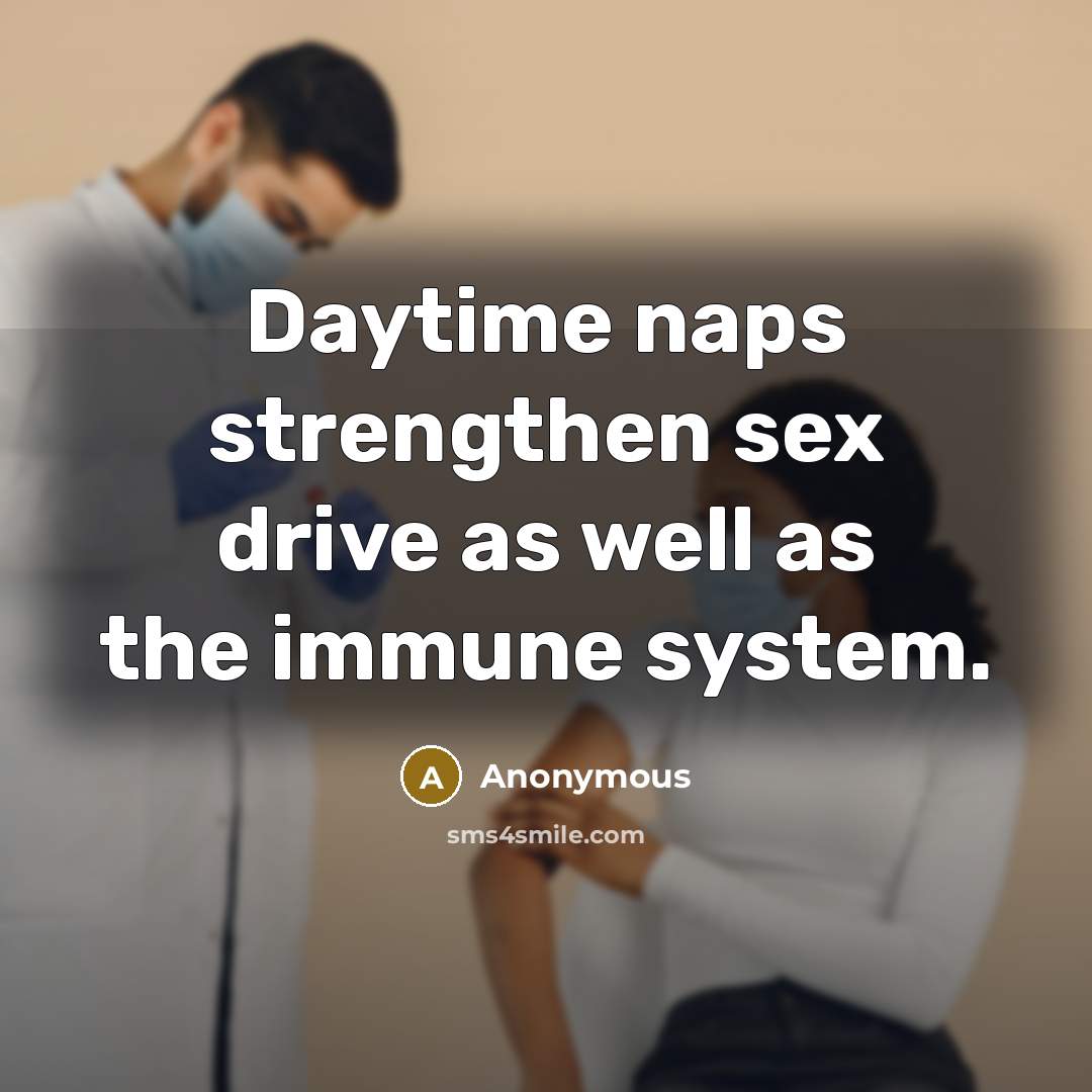 “Daytime naps strengthen sex drive as well as the immune…” quote by Anonymous