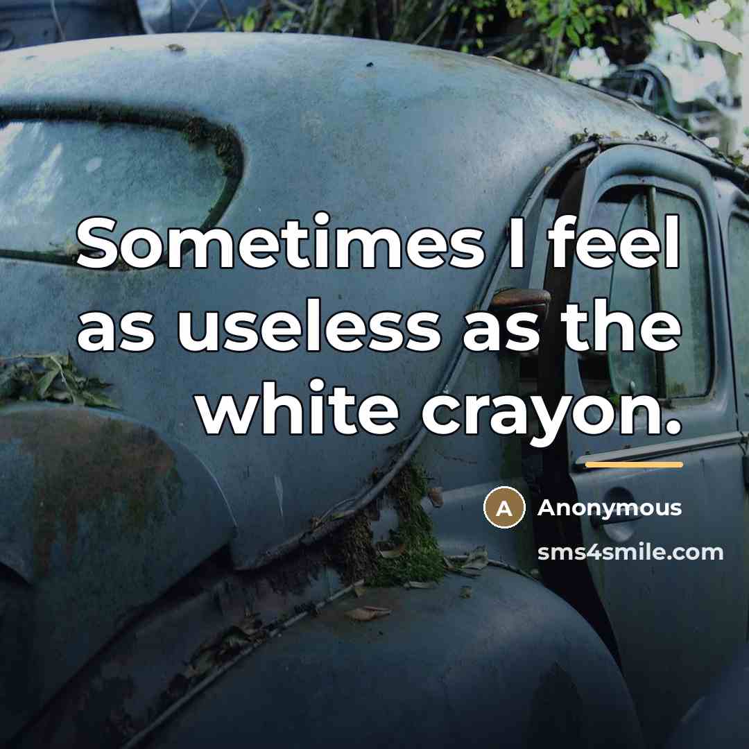 “Sometimes I feel as useless as the white crayon.…” quote by Anonymous