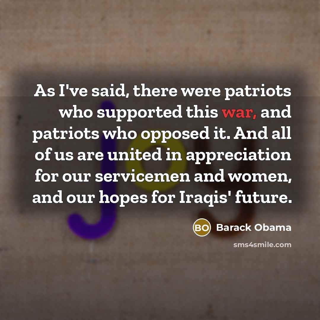 “As I've said, there were patriots who supported this war,…” quote by Barack Obama