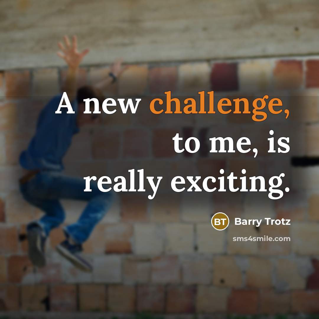 “A new challenge, to me, is really exciting.…” quote by Barry Trotz