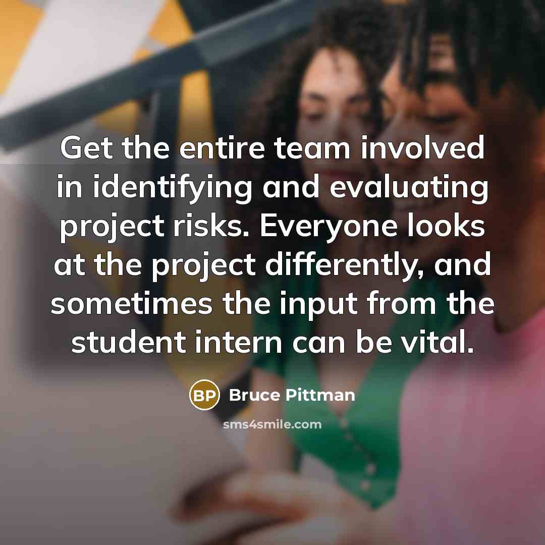 “Get the entire team involved in identifying and evaluating project…” quote by Bruce Pittman