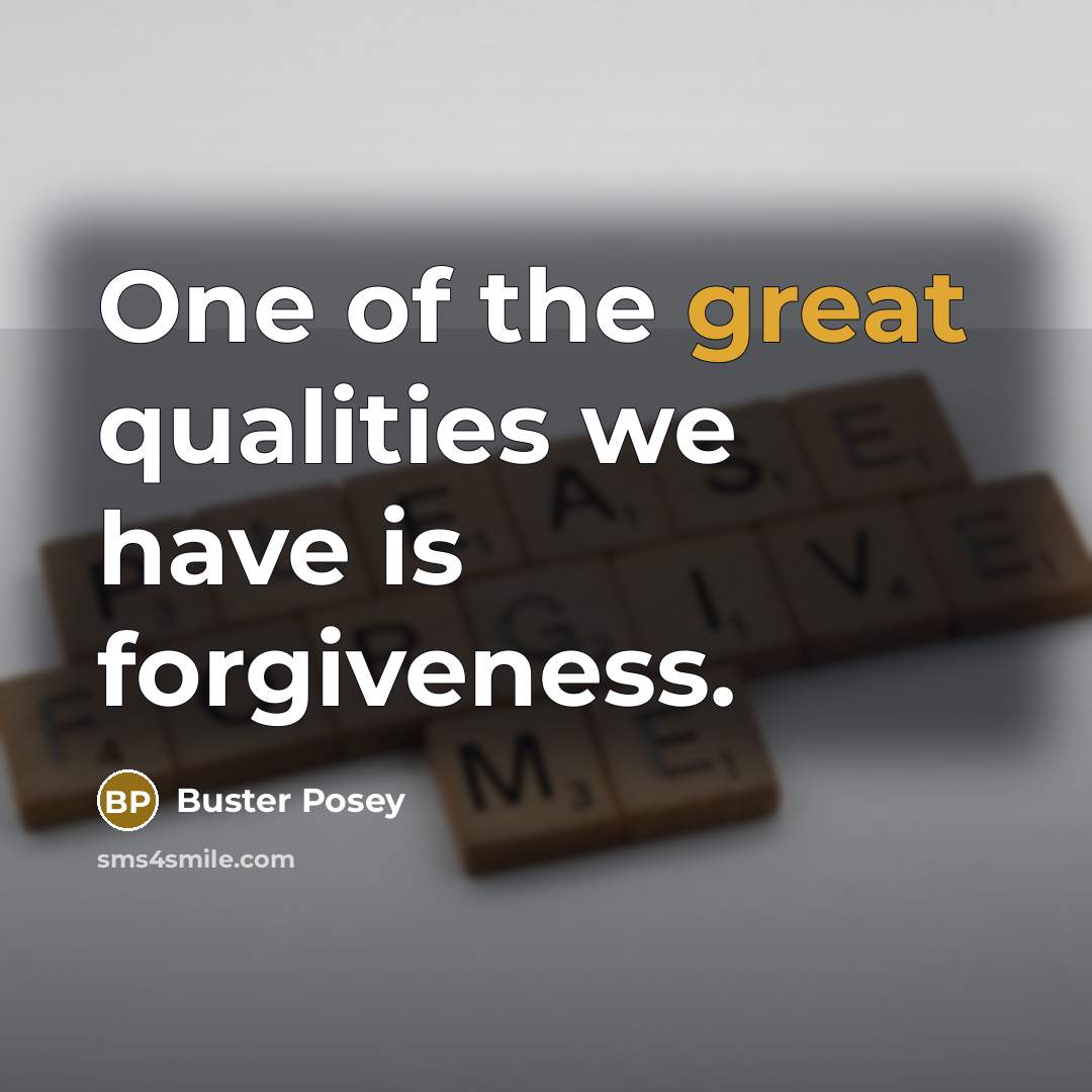 “One of the great qualities we have is forgiveness.…” quote by Buster Posey