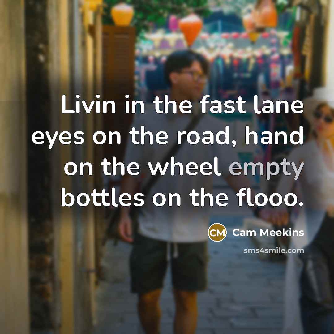 “Livin in the fast lane eyes on the road, hand…” quote by Cam Meekins