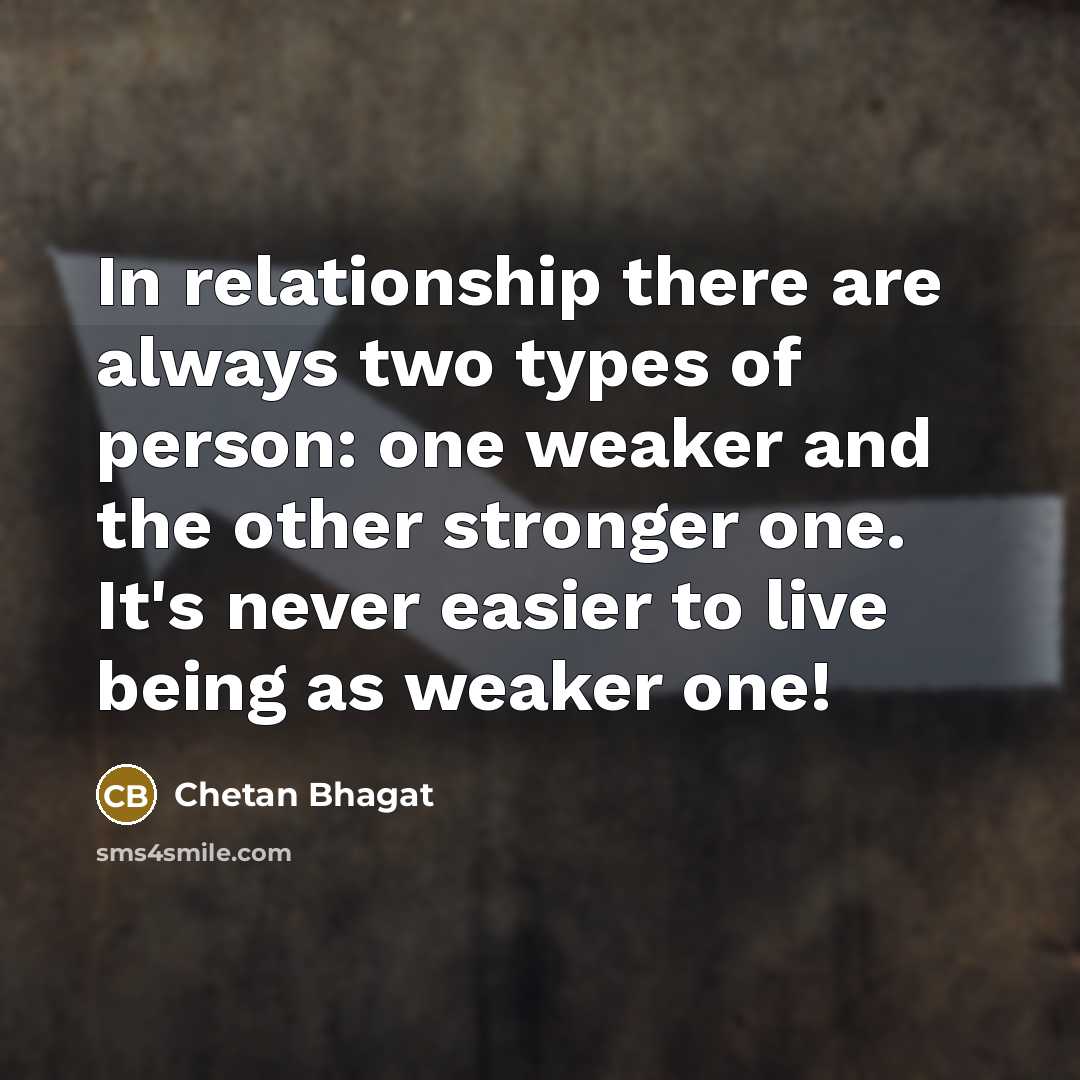 “In relationship there are always two types of person: one…” quote by Chetan Bhagat