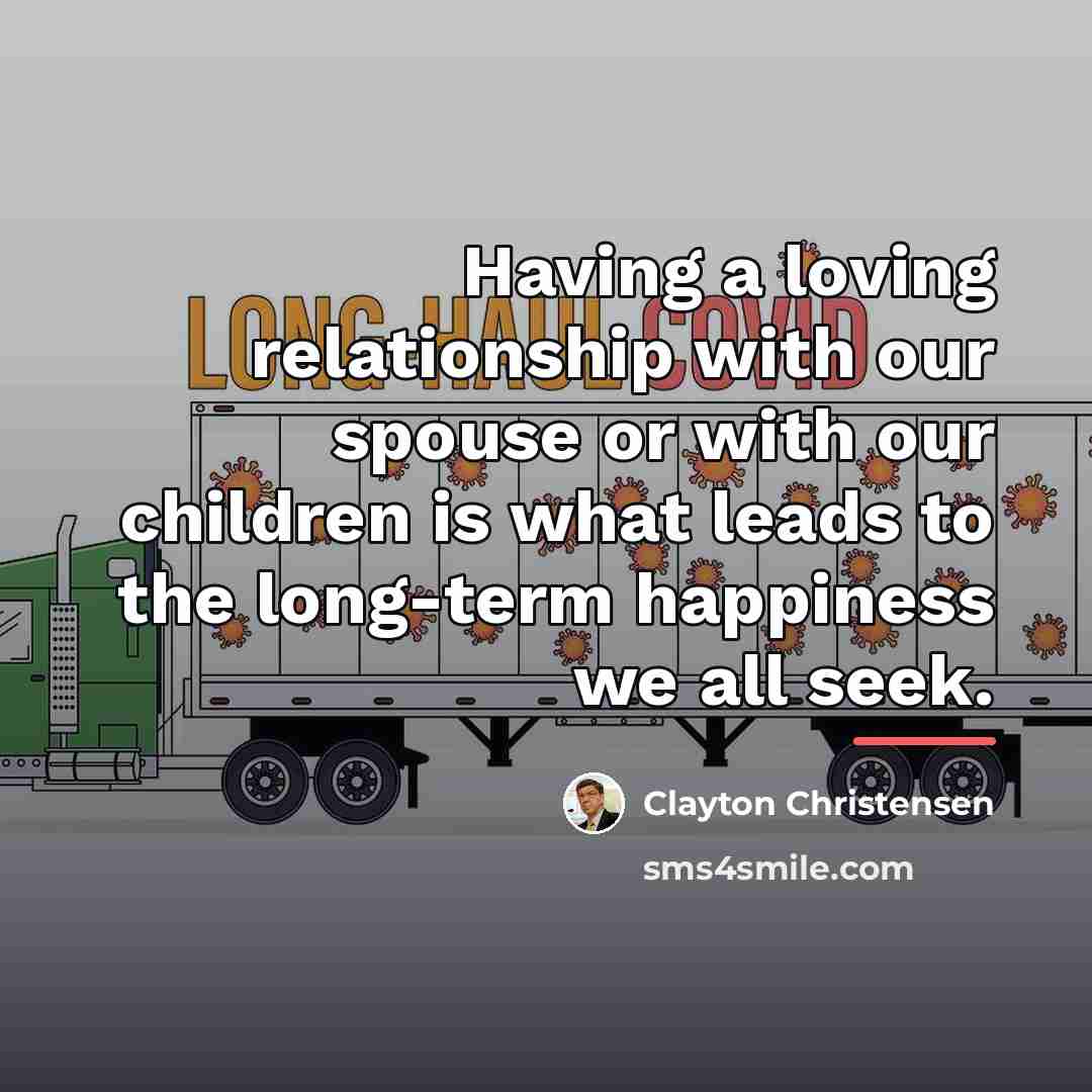 “Having a loving relationship with our spouse or with our…” quote by Clayton Christensen